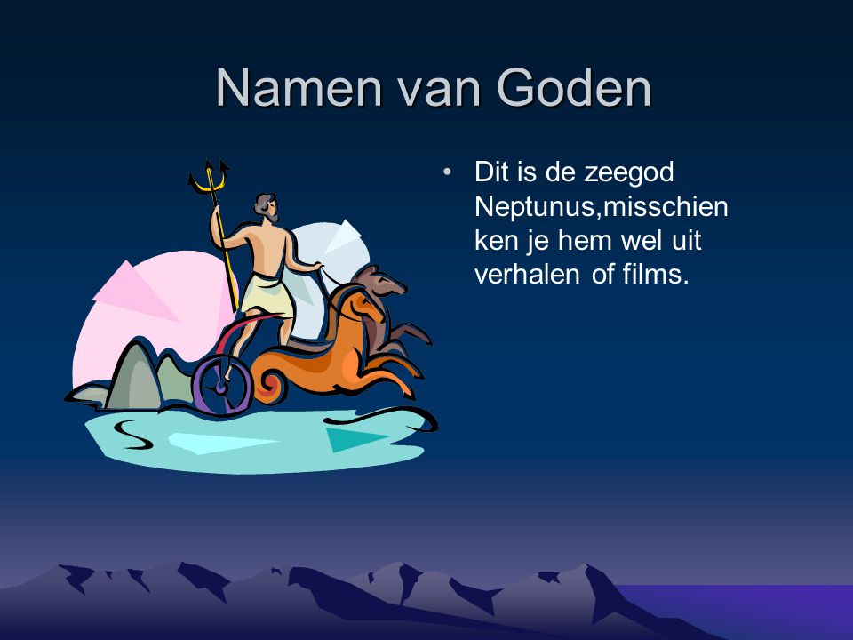 Namen van Goden Dit is de zeegod Neptunus,misschien ken je hem wel uit verhalen of films.