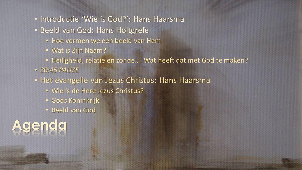 Agenda Introductie ‘Wie is God ’: Hans Haarsma