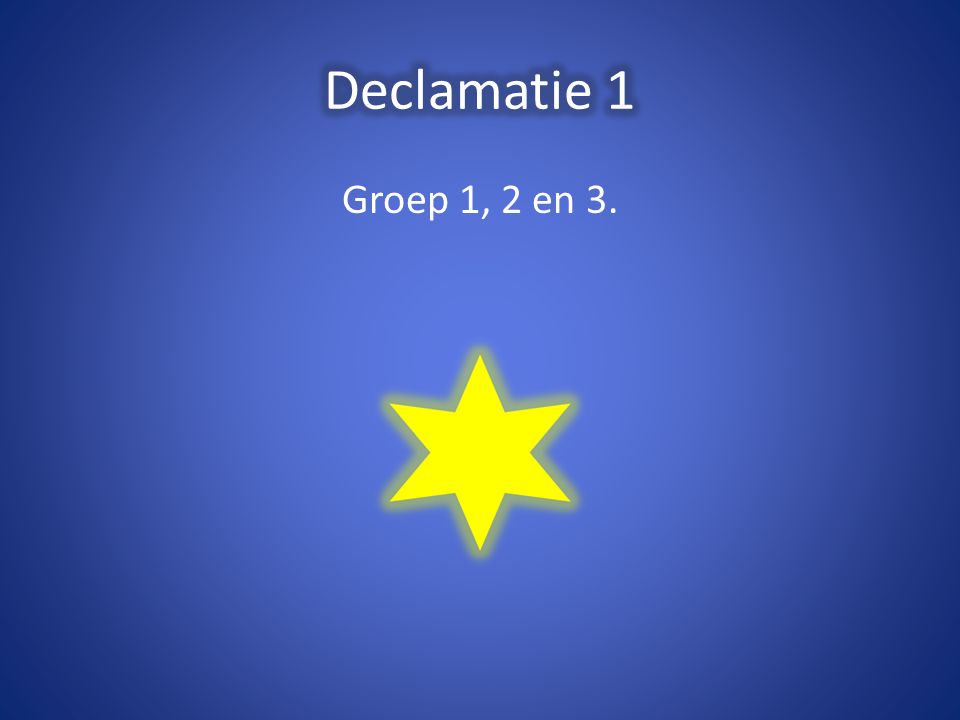 Declamatie 1 Groep 1, 2 en 3.