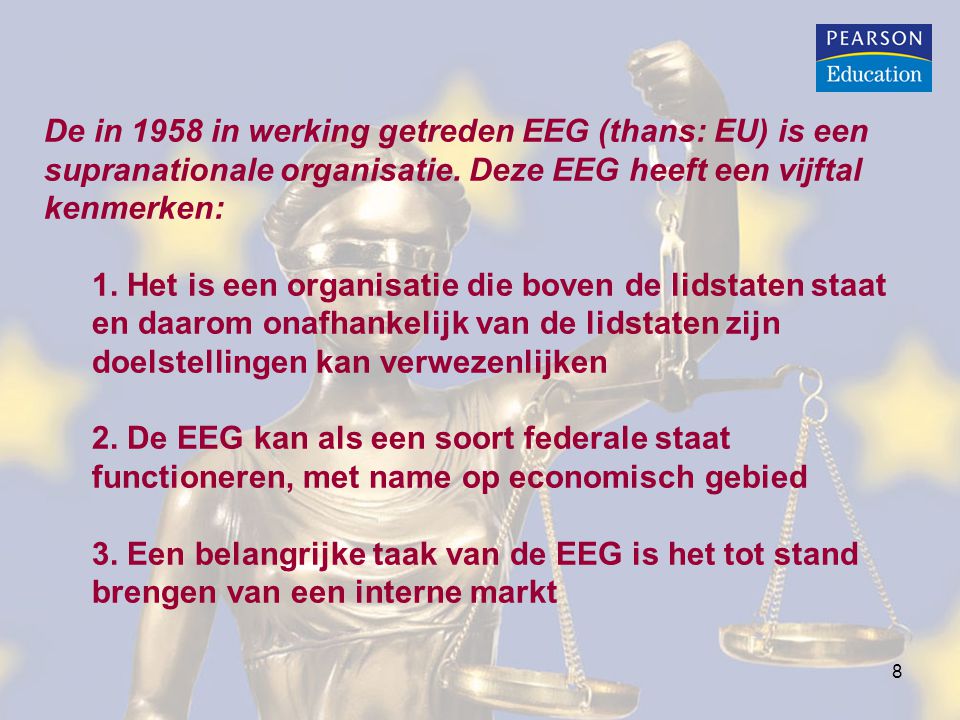 De in 1958 in werking getreden EEG (thans: EU) is een supranationale organisatie. Deze EEG heeft een vijftal kenmerken: