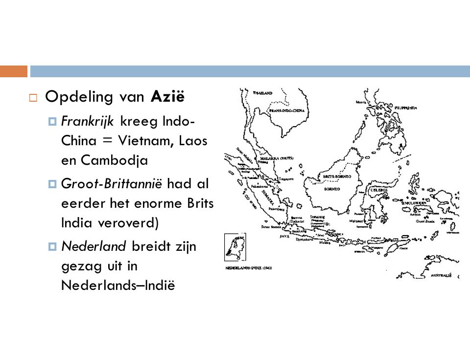 Opdeling van Azië Frankrijk kreeg Indo- China = Vietnam, Laos en Cambodja. Groot-Brittannië had al eerder het enorme Brits India veroverd)