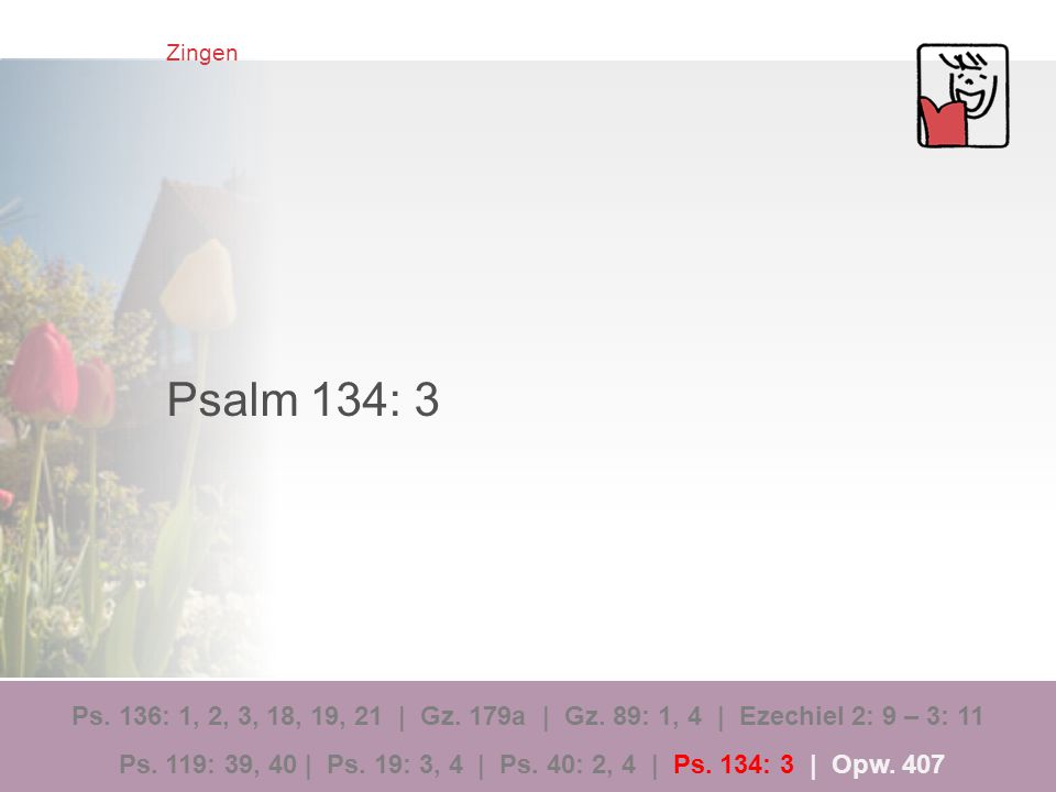 Zingen Psalm 134: 3.