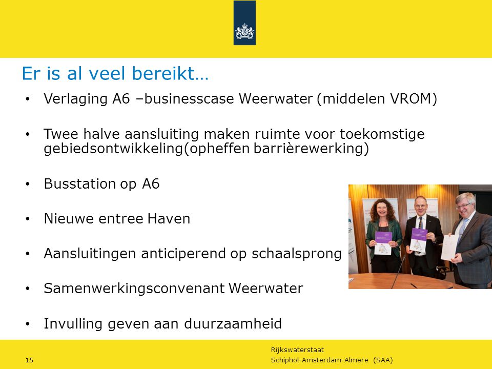 Er is al veel bereikt… Verlaging A6 –businesscase Weerwater (middelen VROM)