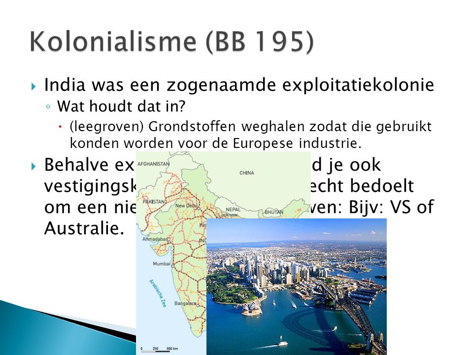Kolonialisme (BB 195) India was een zogenaamde exploitatiekolonie