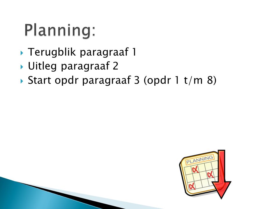 Planning: Terugblik paragraaf 1 Uitleg paragraaf 2