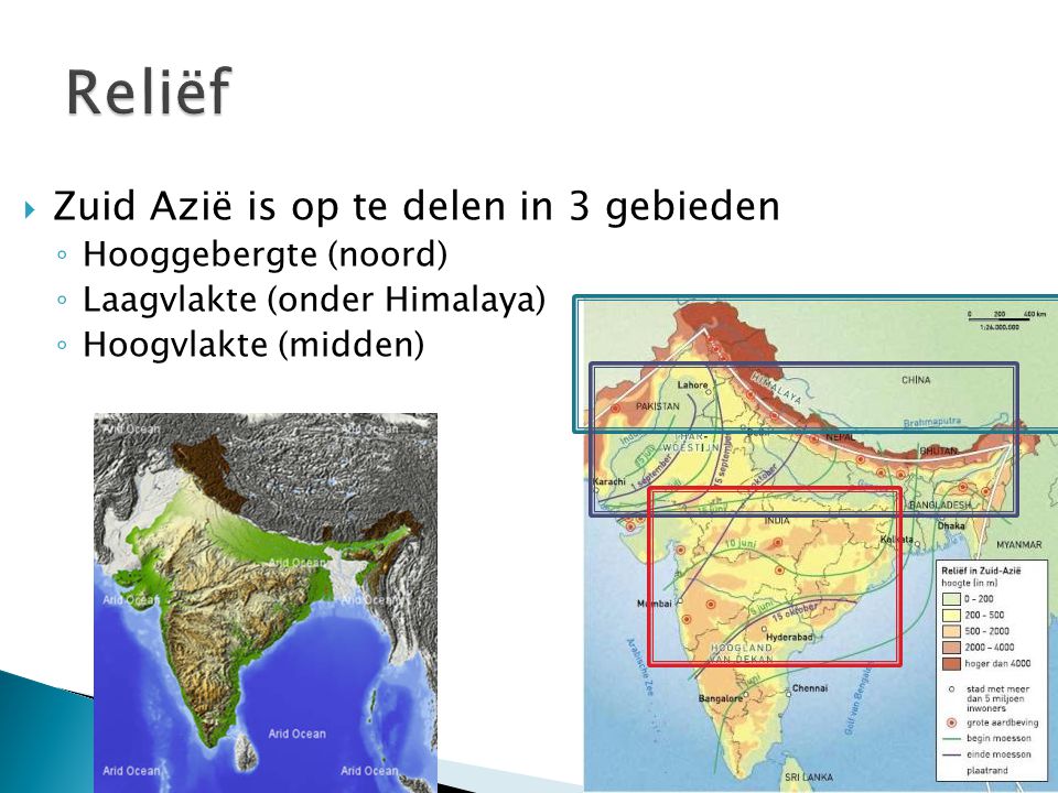 Reliëf Zuid Azië is op te delen in 3 gebieden Hooggebergte (noord)