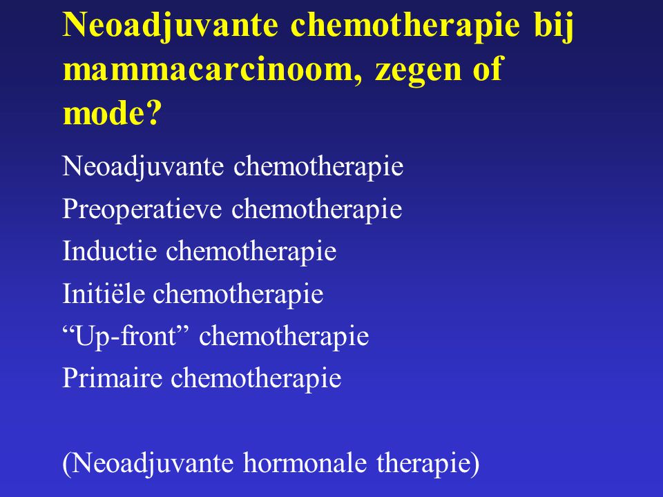 Neoadjuvante chemotherapie bij mammacarcinoom, zegen of mode
