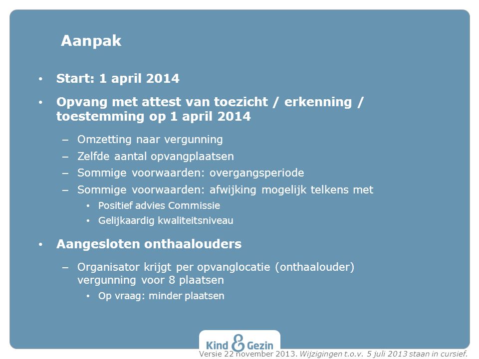 Aanpak Start: 1 april Opvang met attest van toezicht / erkenning / toestemming op 1 april
