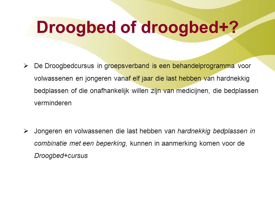 Droogbed of droogbed+
