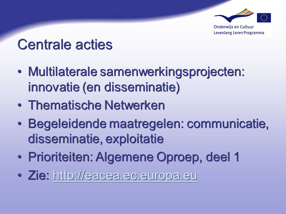 Centrale acties Multilaterale samenwerkingsprojecten: innovatie (en disseminatie) Thematische Netwerken.