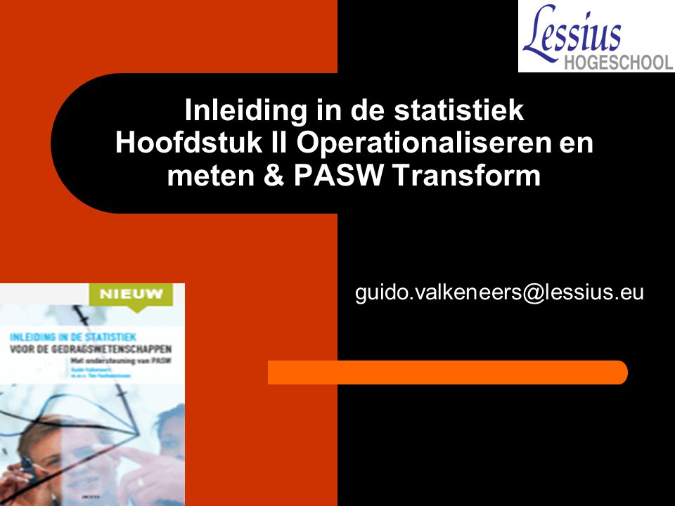 Inleiding in de statistiek Hoofdstuk II Operationaliseren en meten & PASW Transform