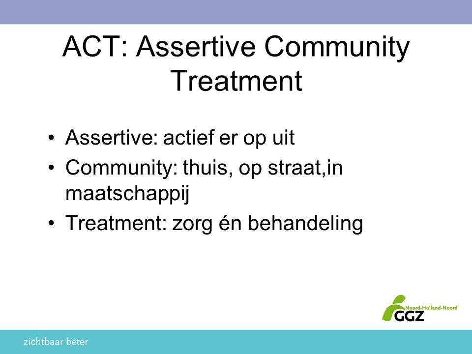 ACT: Assertive Community Treatment