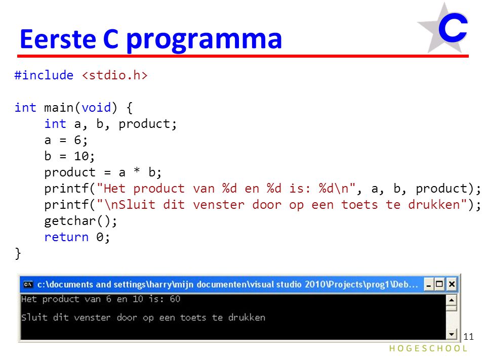 Eerste C programma #include <stdio.h> int main(void) {