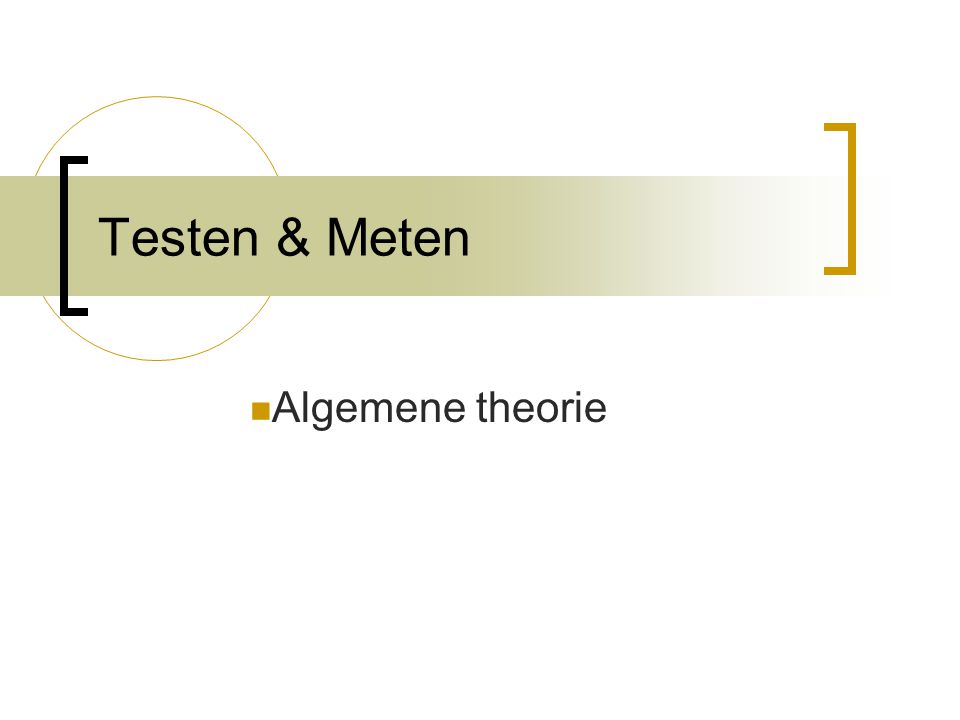 Testen & Meten Algemene theorie