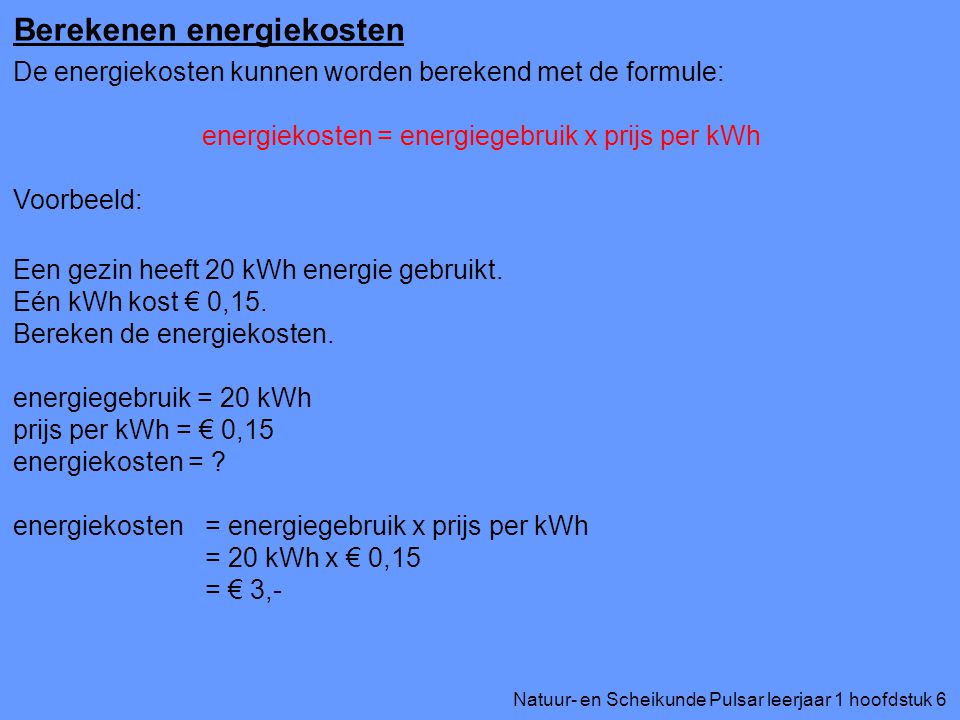 energiekosten = energiegebruik x prijs per kWh