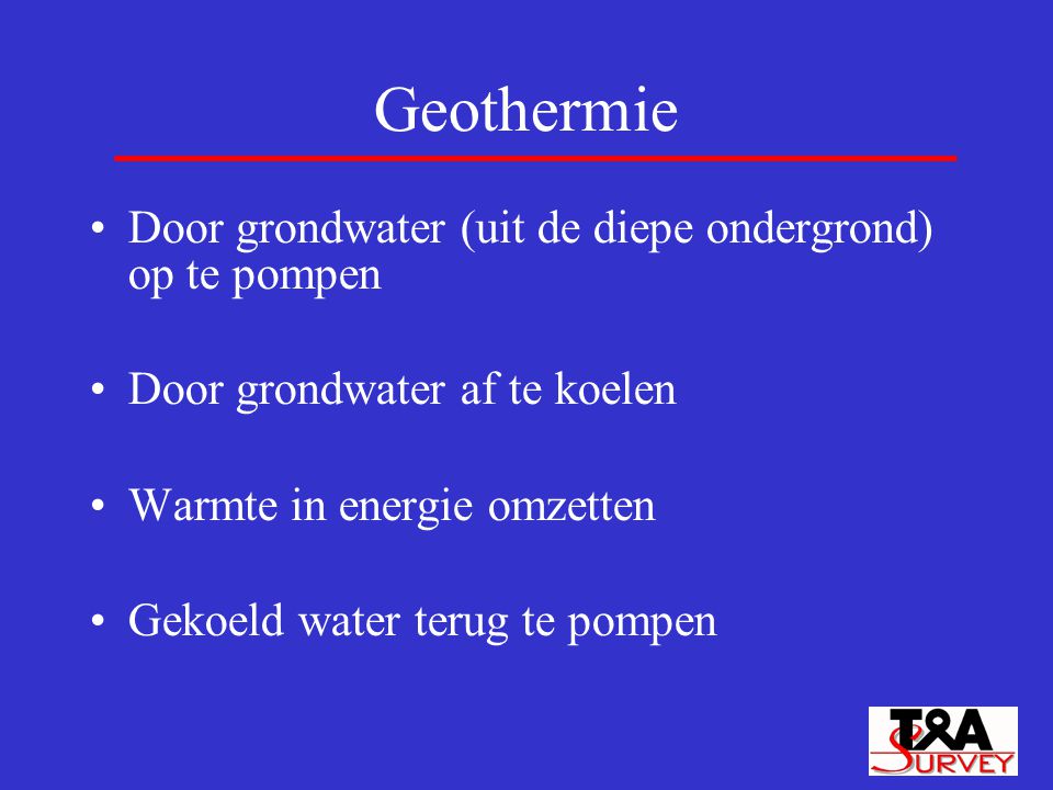 Geothermie Door grondwater (uit de diepe ondergrond) op te pompen