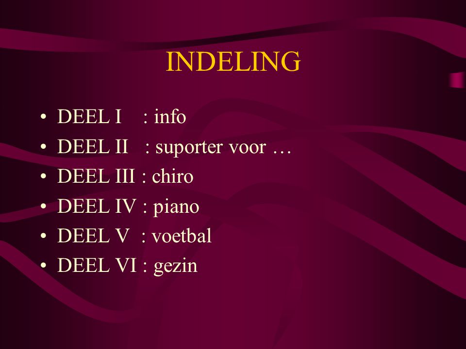 INDELING DEEL I : info DEEL II : suporter voor … DEEL III : chiro