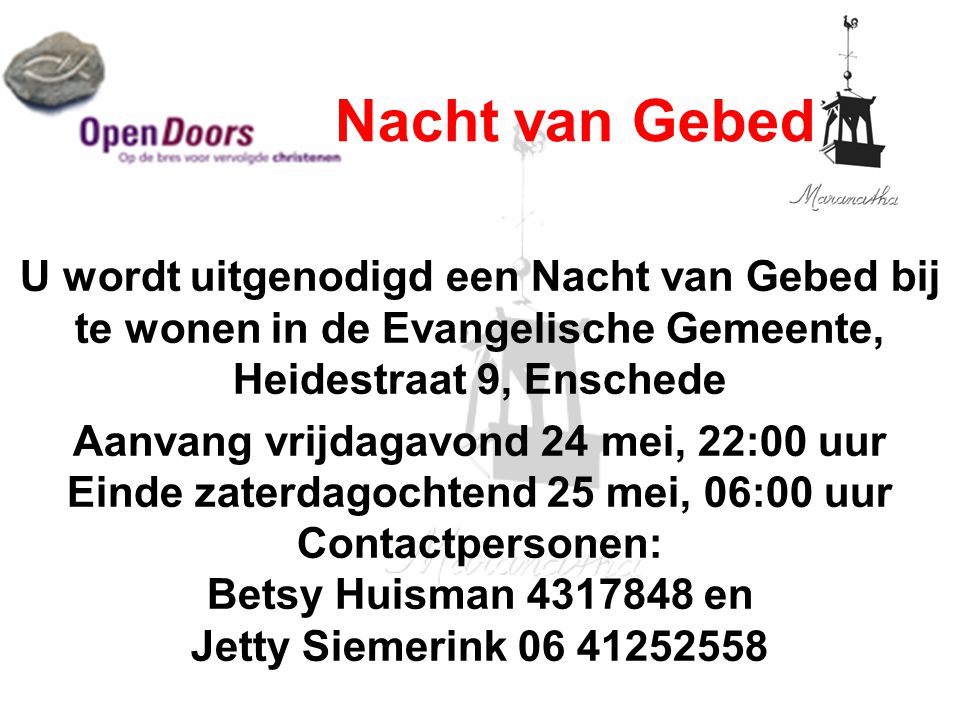 /18/13. Nacht van Gebed. U wordt uitgenodigd een Nacht van Gebed bij te wonen in de Evangelische Gemeente, Heidestraat 9, Enschede.