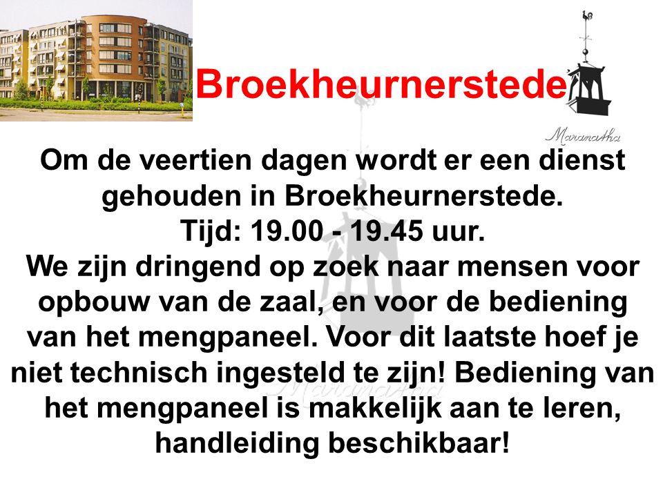 /18/13. Broekheurnerstede. Om de veertien dagen wordt er een dienst gehouden in Broekheurnerstede.