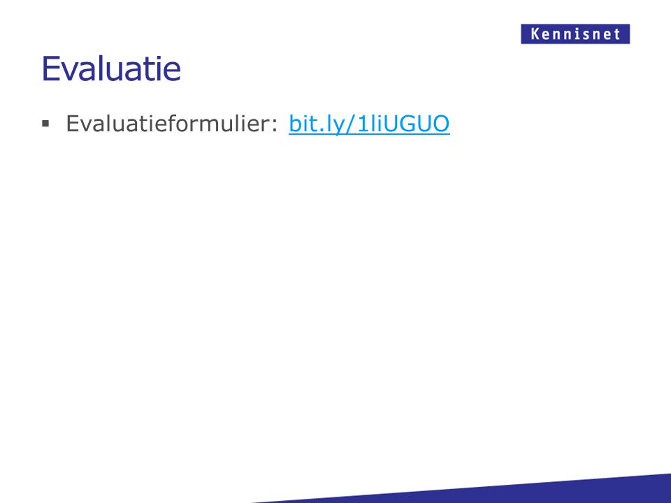 Evaluatie Evaluatieformulier: bit.ly/1liUGUO