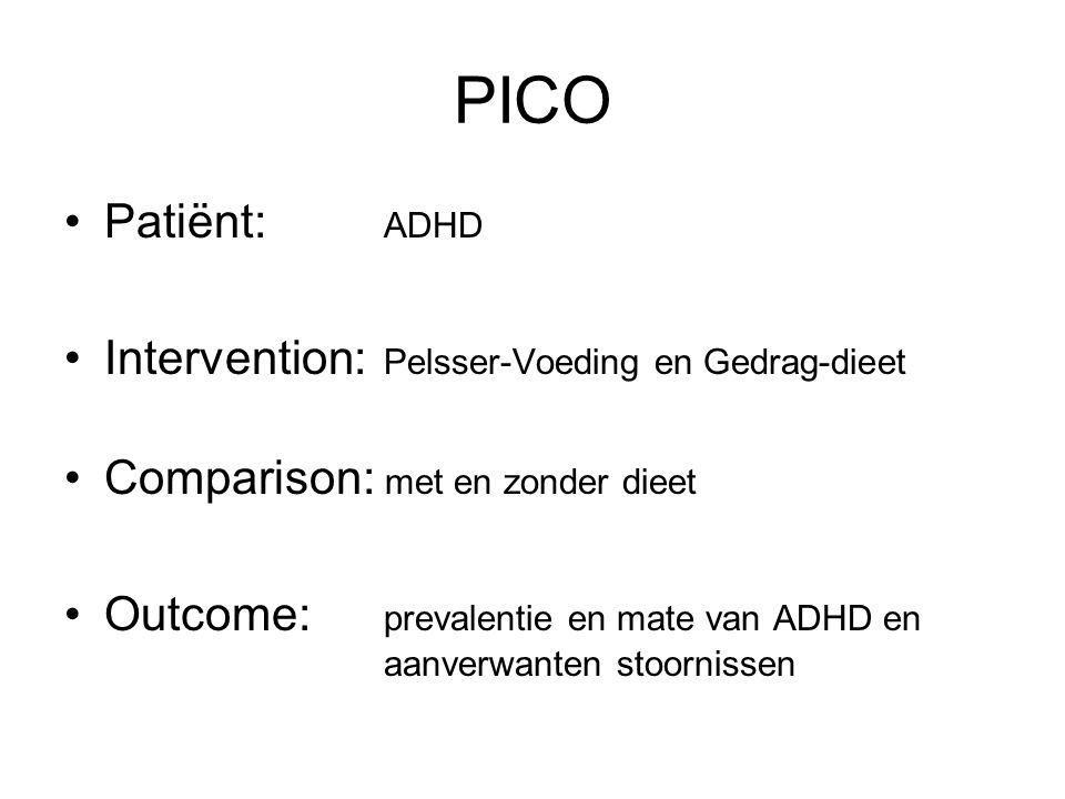 PICO Patiënt: ADHD Intervention: Pelsser-Voeding en Gedrag-dieet