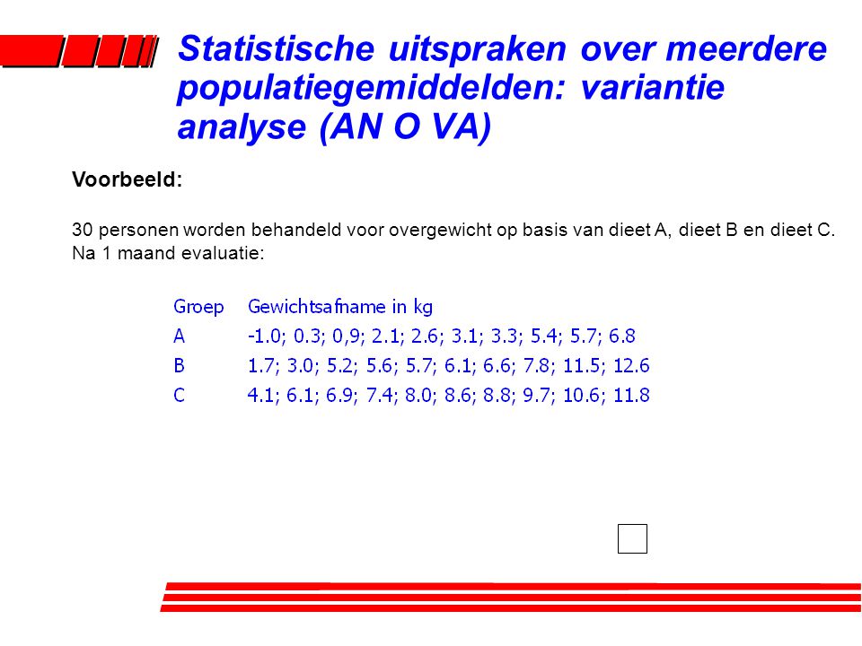 Statistische uitspraken over meerdere populatiegemiddelden: variantie analyse (AN O VA)