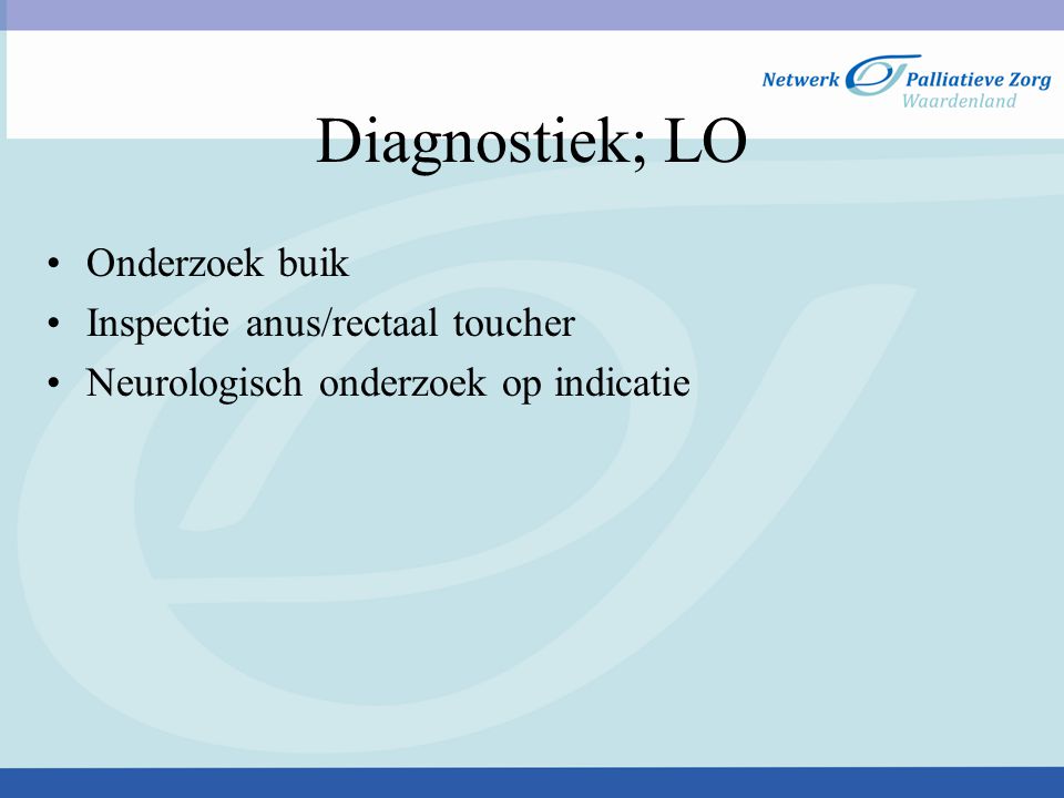Diagnostiek; LO Onderzoek buik Inspectie anus/rectaal toucher