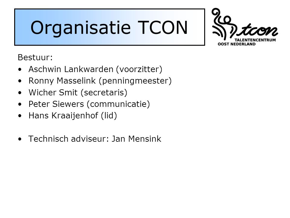 Organisatie TCON Bestuur: Aschwin Lankwarden (voorzitter)