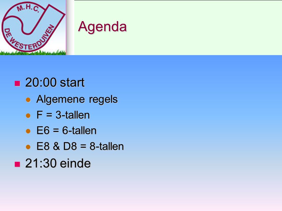 Agenda 20:00 start 21:30 einde Algemene regels F = 3-tallen