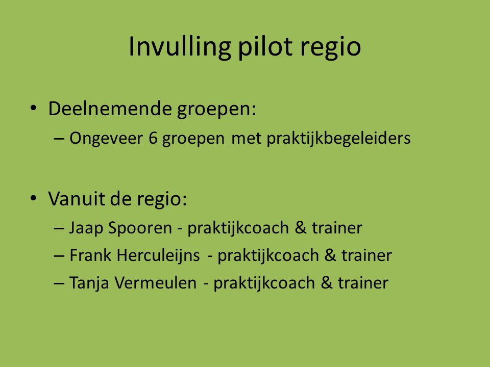 Invulling pilot regio Deelnemende groepen: Vanuit de regio: