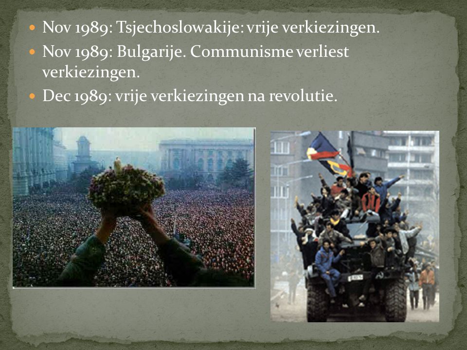 Nov 1989: Tsjechoslowakije: vrije verkiezingen.