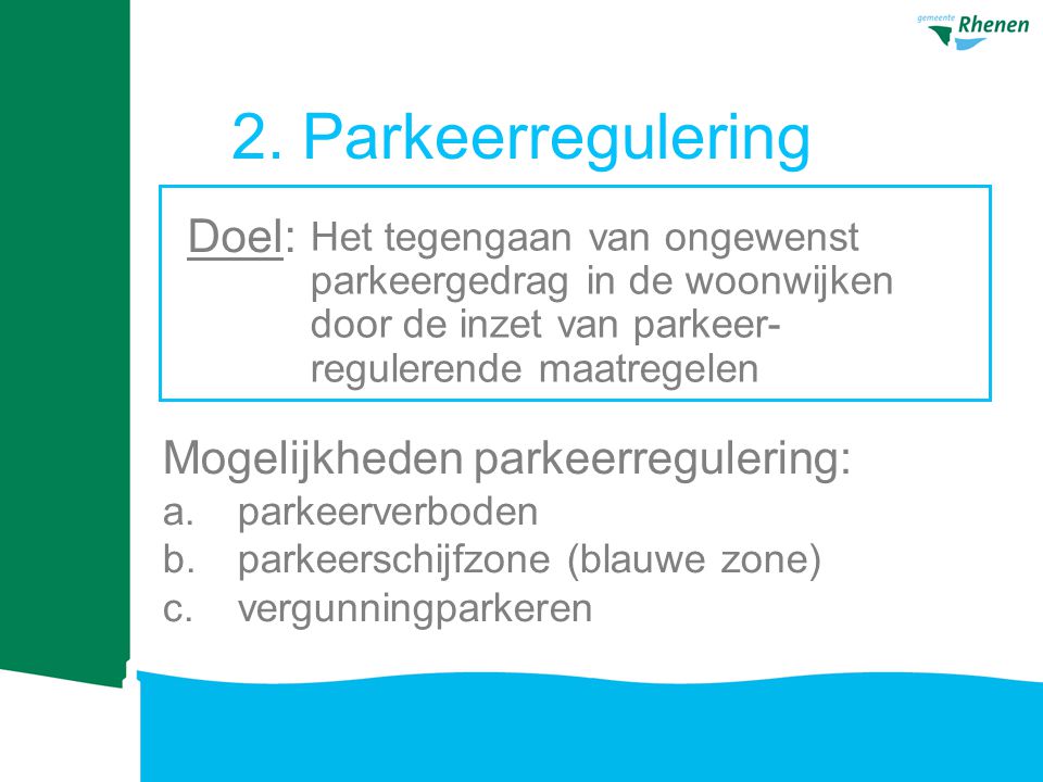 2. Parkeerregulering Doel: Mogelijkheden parkeerregulering: