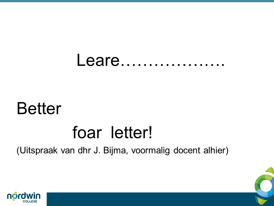 Leare………………. Better foar letter!