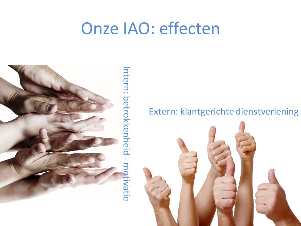 Onze IAO: effecten Intern: betrokkenheid - motivatie