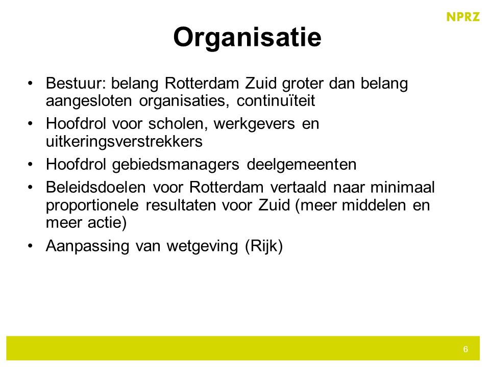 Organisatie Bestuur: belang Rotterdam Zuid groter dan belang aangesloten organisaties, continuïteit.
