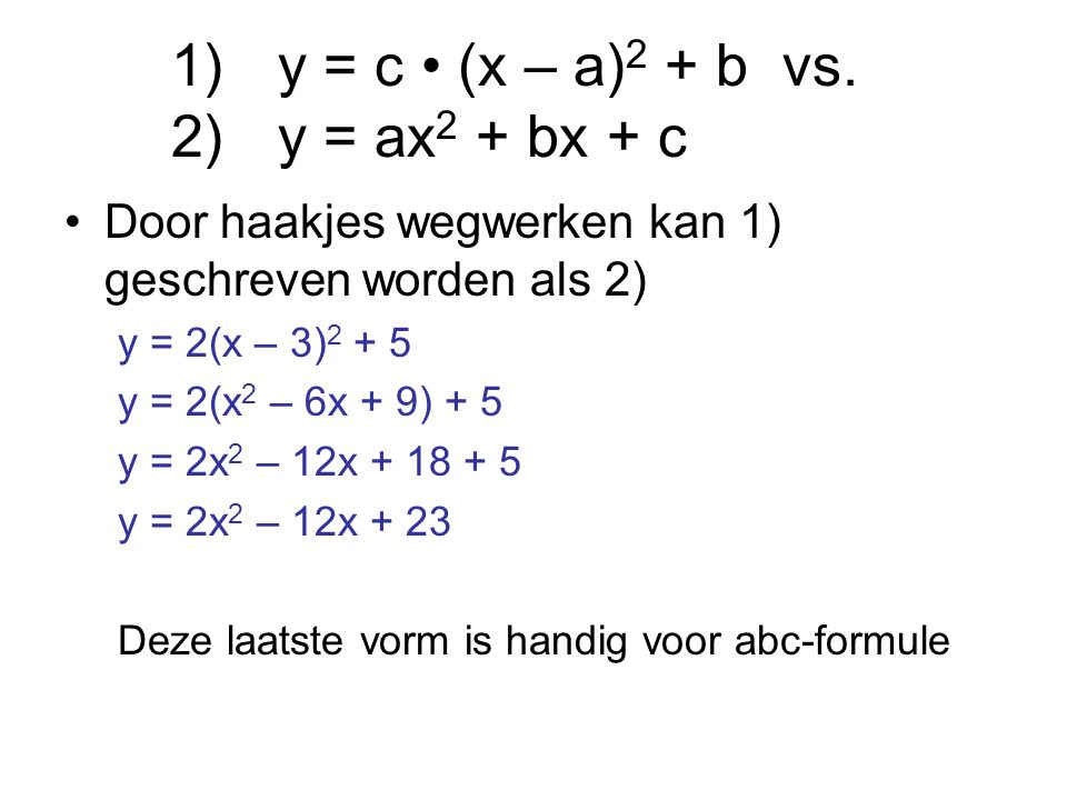 1) y = c • (x – a)2 + b vs. 2) y = ax2 + bx + c