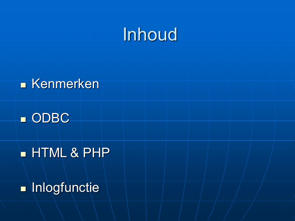 Inhoud Kenmerken ODBC HTML & PHP Inlogfunctie