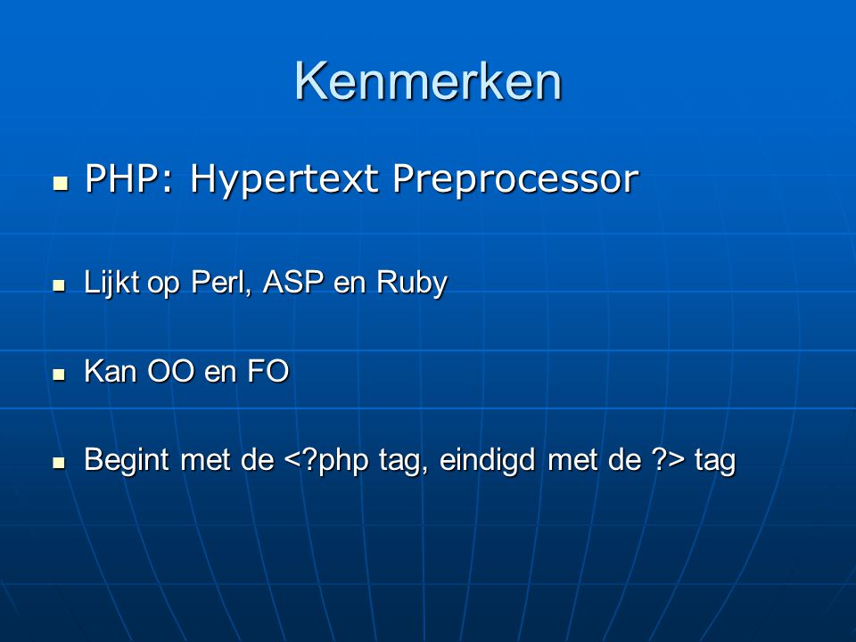 Kenmerken PHP: Hypertext Preprocessor Lijkt op Perl, ASP en Ruby