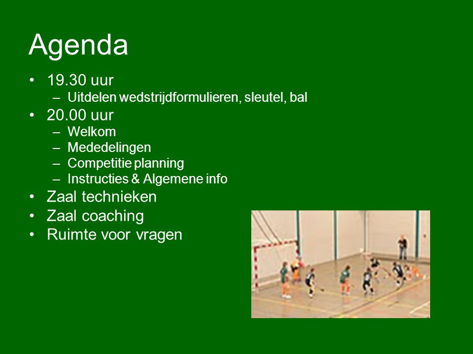 Agenda uur uur Zaal technieken Zaal coaching