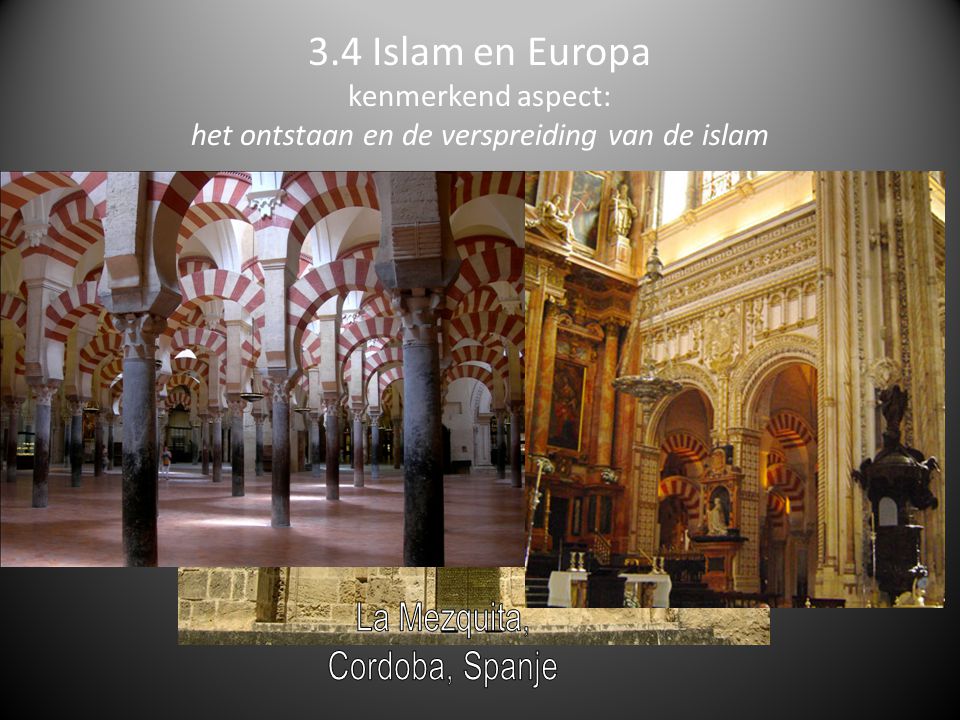 3.4 Islam en Europa kenmerkend aspect: het ontstaan en de verspreiding van de islam