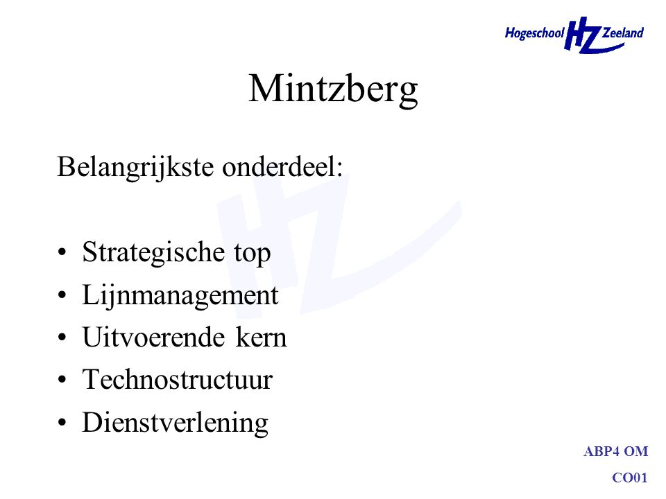 Mintzberg Belangrijkste onderdeel: Strategische top Lijnmanagement