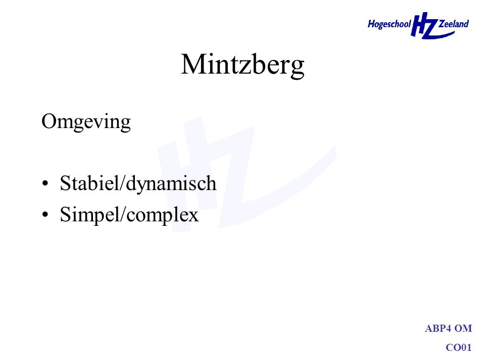 Mintzberg Omgeving Stabiel/dynamisch Simpel/complex