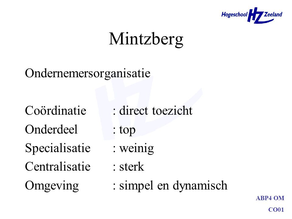 Mintzberg Ondernemersorganisatie Coördinatie : direct toezicht