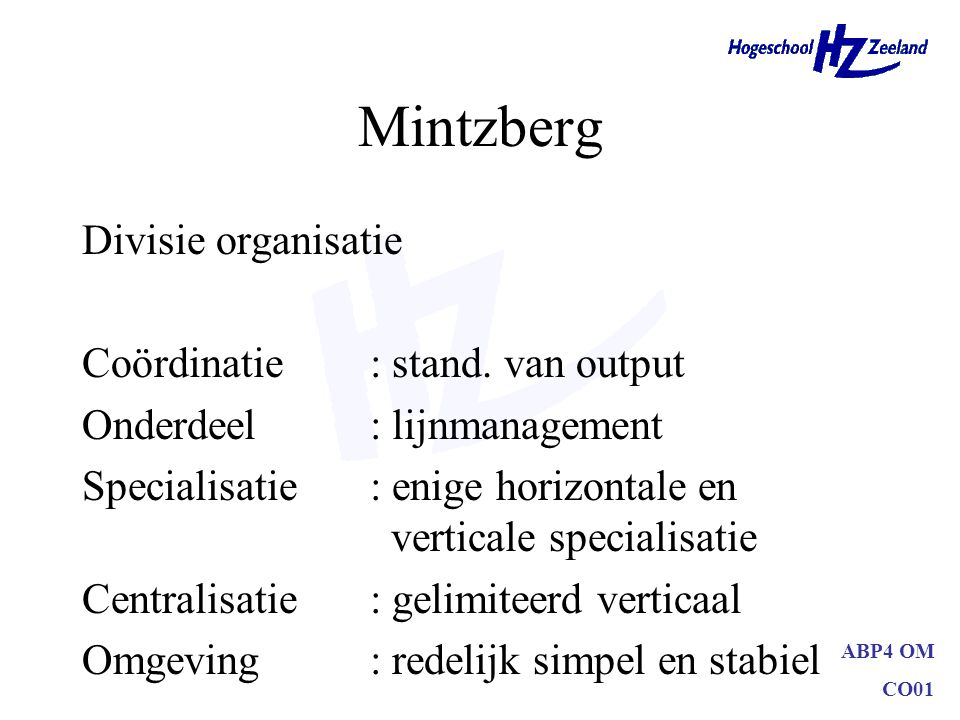 Mintzberg Divisie organisatie Coördinatie : stand. van output