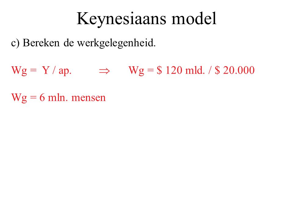 Keynesiaans model c) Bereken de werkgelegenheid.