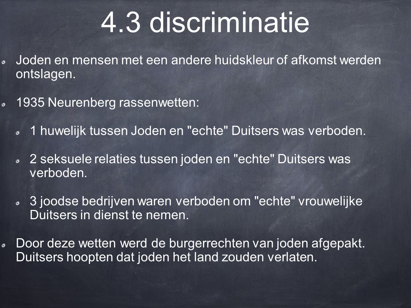 4.3 discriminatie Joden en mensen met een andere huidskleur of afkomst werden ontslagen Neurenberg rassenwetten:
