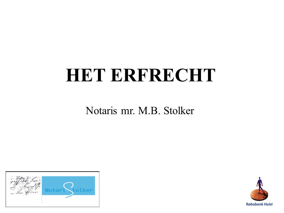 HET ERFRECHT Notaris mr. M.B. Stolker