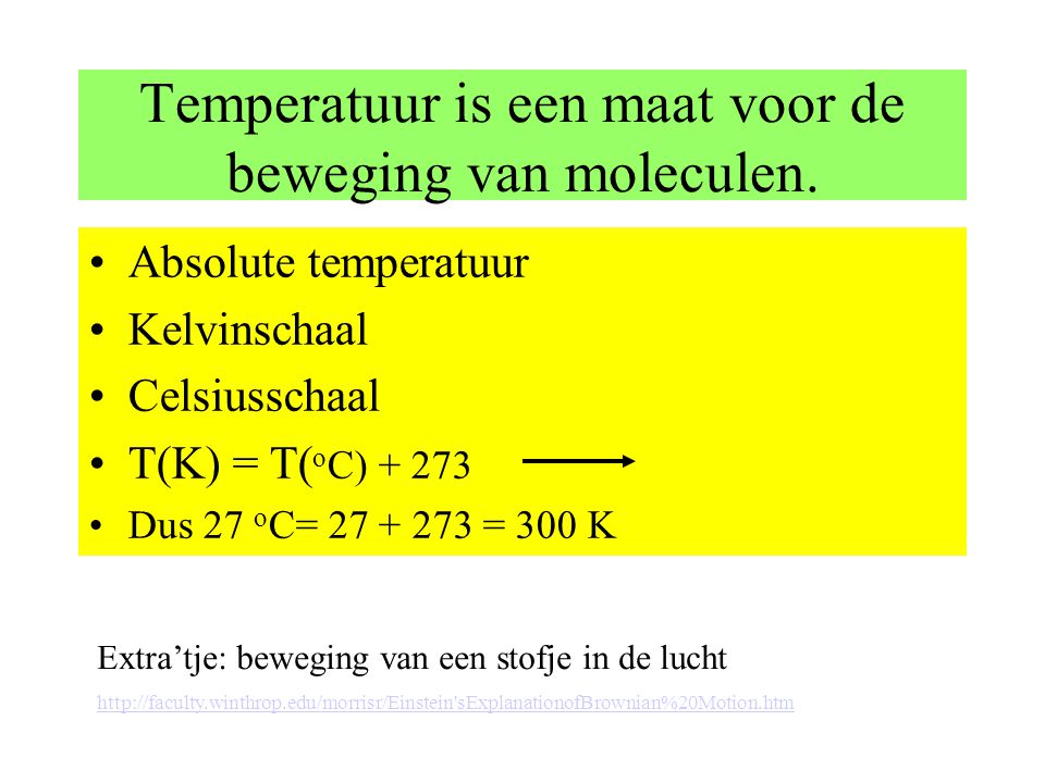 Temperatuur is een maat voor de beweging van moleculen.