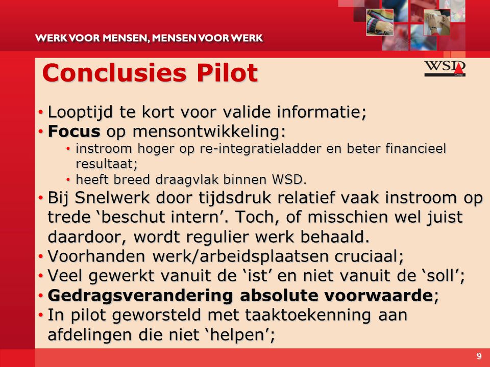 Conclusies Pilot Looptijd te kort voor valide informatie;