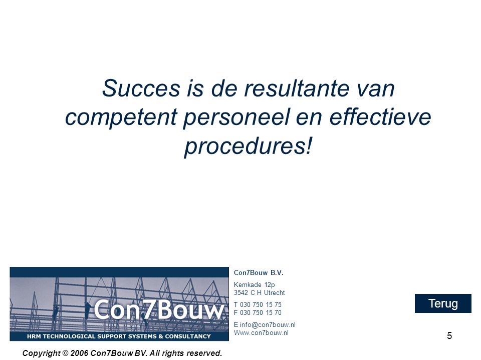 Succes is de resultante van competent personeel en effectieve procedures!